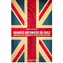 Cargar imagen en el visor de la galería, GRANDES BRITÁNICOS EN CHILE - Anibal Pinto Ferrada