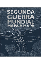 Cargar imagen en el visor de la galería, Segunda Guerra Mundial mapa a mapa - DK