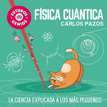 Cargar imagen en el visor de la galería, Futuros genios: la ciencia explicada a los más pequeños - Física cuántica - Carlos Pazos
