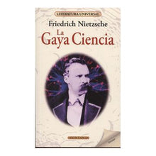 Cargar imagen en el visor de la galería, La Gaya Ciencia - Friedrich Nietzsche