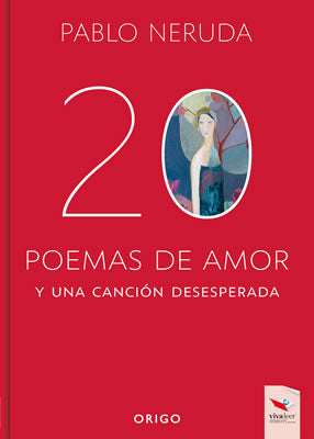 20 poemas de amor y una canción desesperada - Pablo Neruda