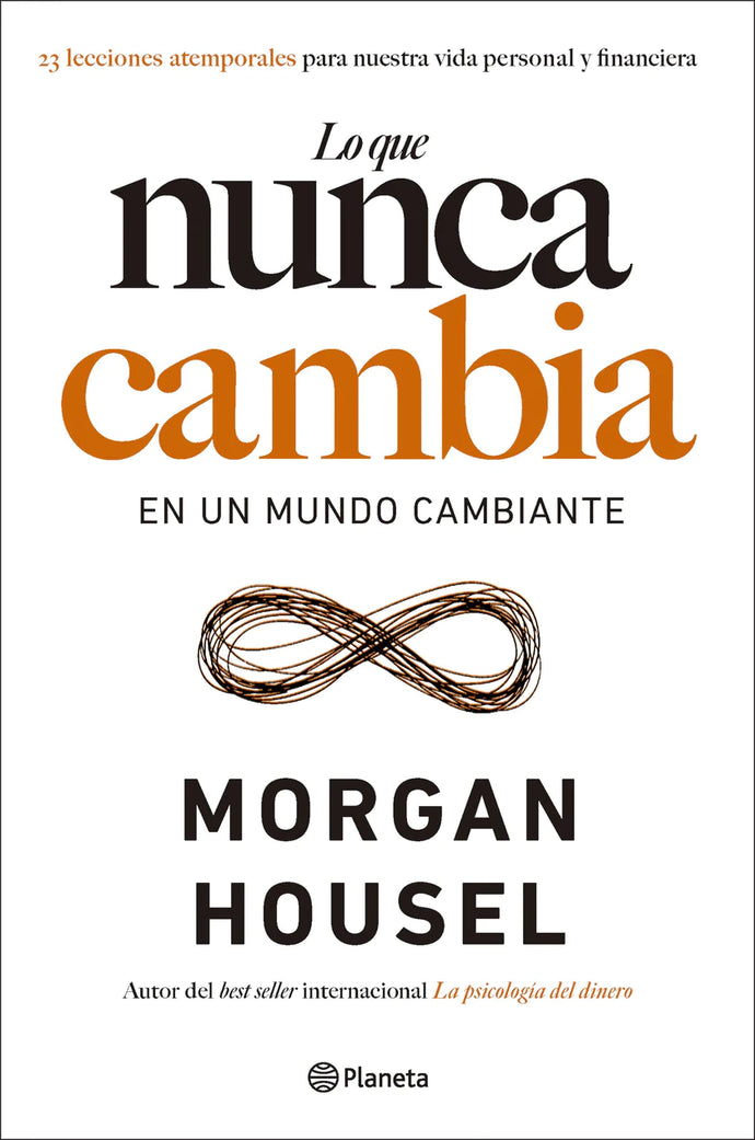 Lo que Nunca Cambia en un Mundo Cambiante - Morgan Housel