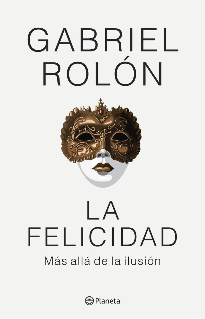 La felicidad: Más allá de la ilusión - Gabriel Rolón