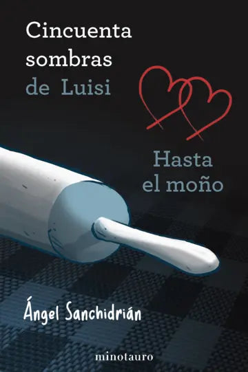 50 sombras de Luisi. Hasta el moño - Ángel Sanchidrián