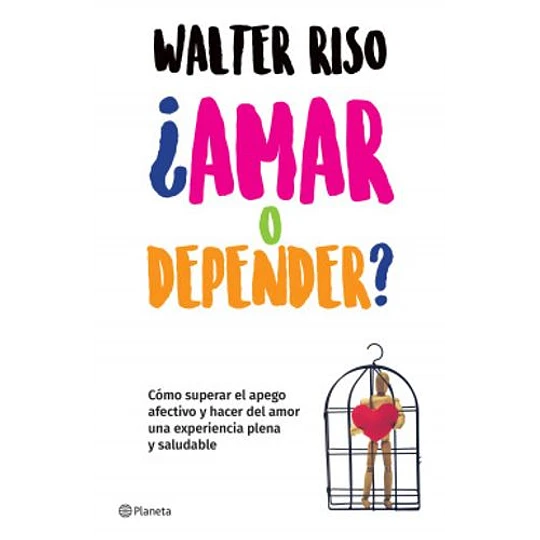 ¿Amar o depender? - Walter Riso