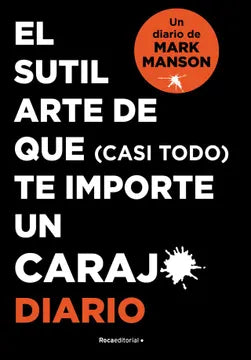 El Sutil Arte De Que (Casi Todo) Te Importe Un Carajo - Mark Manson