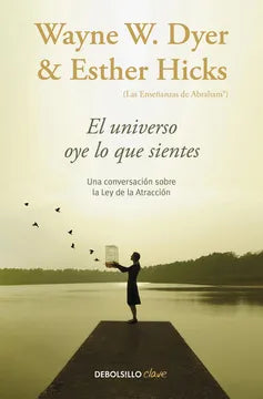 El Universo oye lo que Sientes - Esther Hicks