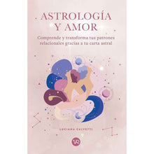 Cargar imagen en el visor de la galería, ASTROLOGÍA Y AMOR: COMPRENDE Y TRANSFORMA - Luciana Calvetti

