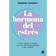 Cargar imagen en el visor de la galería, LA HORMONA DEL ESTRÉS - Eugenia Zandoli
