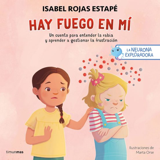 LA NEURONA EXPLORADORA. HAY FUEGO EN MÍ - Isabel Rojas Estapé