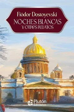 Noches Blancas y Otros Relatos - Fiódor Dostoyevski