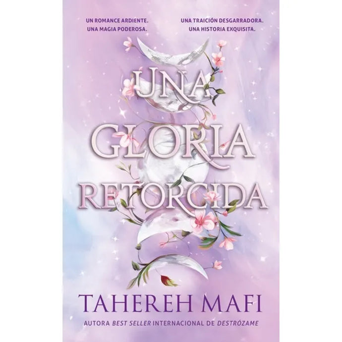 Una Gloria Retorcida - Tahereh Mafi