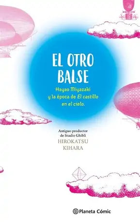 EL OTRO BALSE. HAYAO MIYAZAKI Y LA EPOCA DE EL CASTILLO EN EL CIELO - HAYAO MIYAZAKI