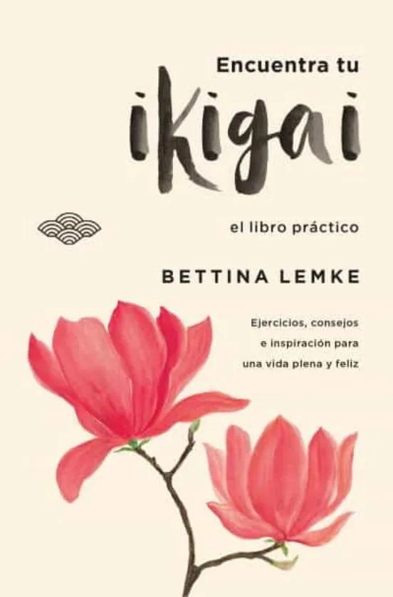 Encuentra tu Ikigai - Bettina Lemke