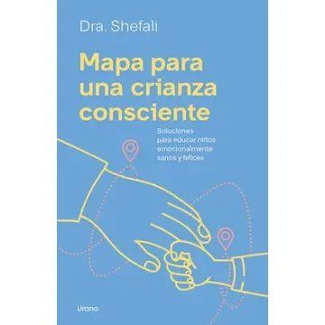 Mapa Para Una Crianza Consciente - Shefali Tsabary