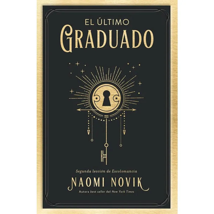 El Ultimo Graduado (Trilogía Escolomancia 2) - Naomi Novik