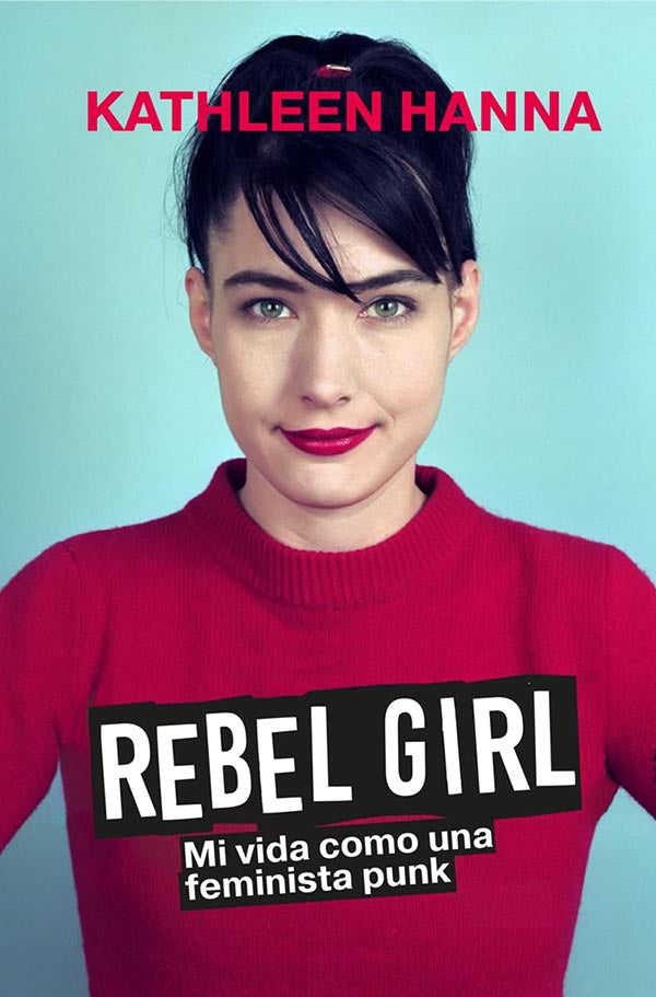 REBEL GIRL - KATHLEEN HANNA