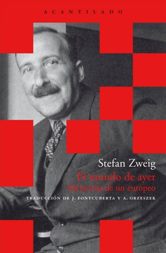 EL MUNDO DE AYER: MEMORIAS DE UN EUROPEO - Stefan Zweig