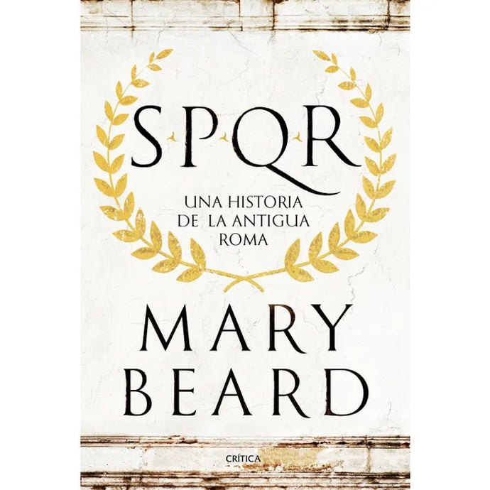SPQR, Una Historia De La Antigua Roma -  Mary Beard