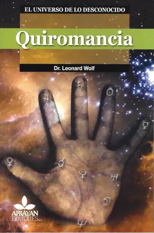 Quiromancia El Universo De Lo Desconocido  - Dr. Leonard Wolf
