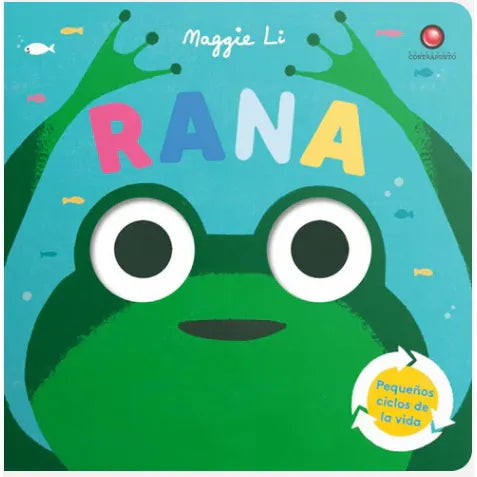 Rana. Pequeños Ciclos De La Vida - Maggie Li