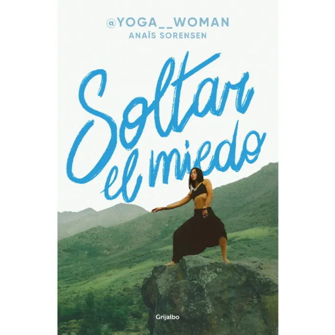 Yogawoman. Soltar El Miedo - ANAIS SORENSEN