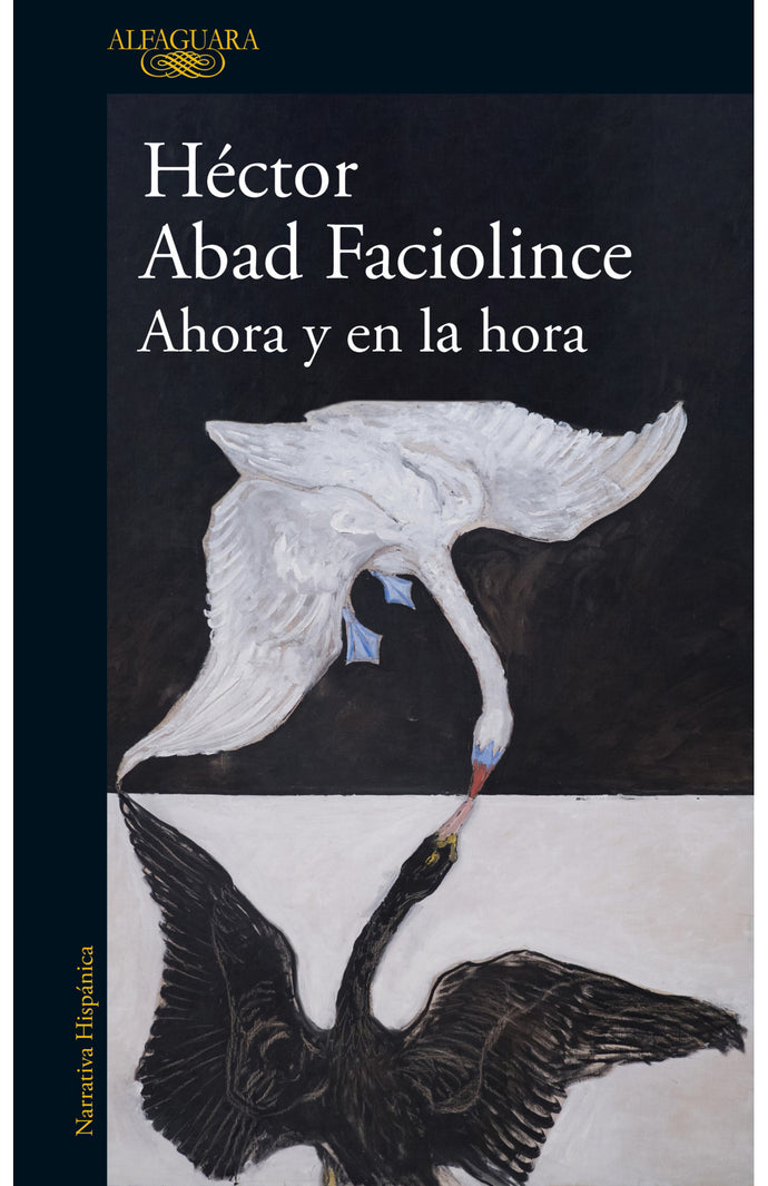Ahora y en la hora - Héctor Abad Faciolince