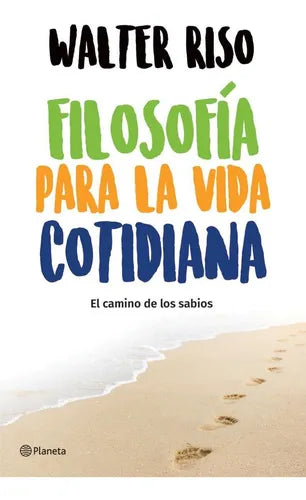Filosofia Para La Vida Cotidiana - Walter Riso