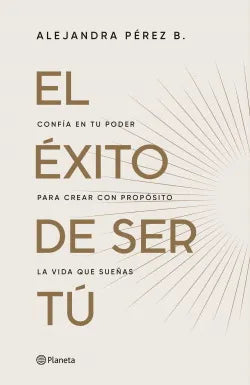El Éxito De Ser Tú - Alejandra Pérez