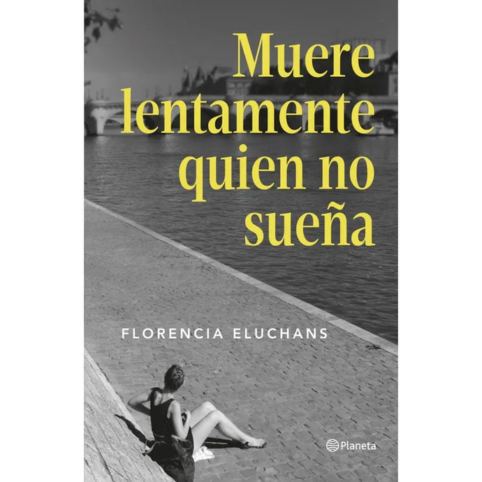 Muere Lentamente El Que No Sueña - FLORENCIA ELUCHANS
