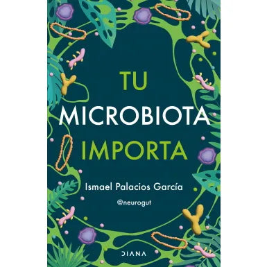 Tu Microbiota Importa - Ismael Palacios