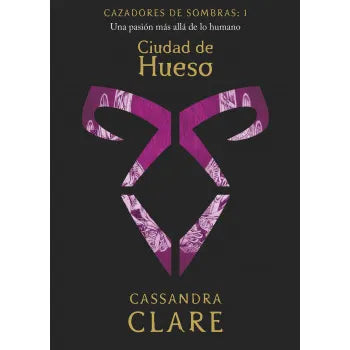 Ciudad De Hueso (Cazadores De Sombras #1) - Cassandra Clare