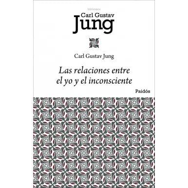 Las Relaciones Entre El Yo Y El Inconsciente - Carl G. Jung