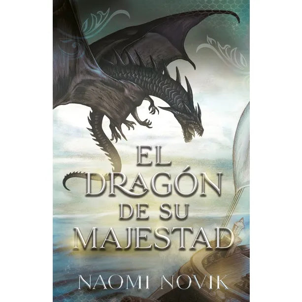 El Dragon De Su Majestad - Naomi Novik