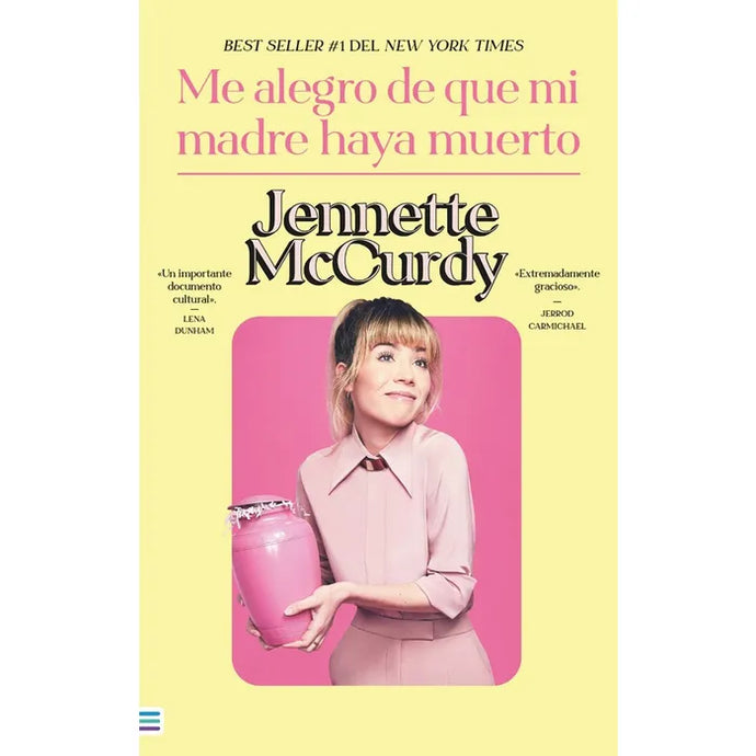 Me Alegro De Que Mi Madre Haya Muerto - JENNETTE MCCURDY