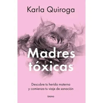 Madres Toxicas - Karla Quiroga
