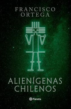 Alienígenas Chilenos - Francisco Ortega (Booket)