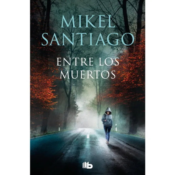Entre Los Muertos (Trilogia de Illumbe #3) - Mikel Santiago