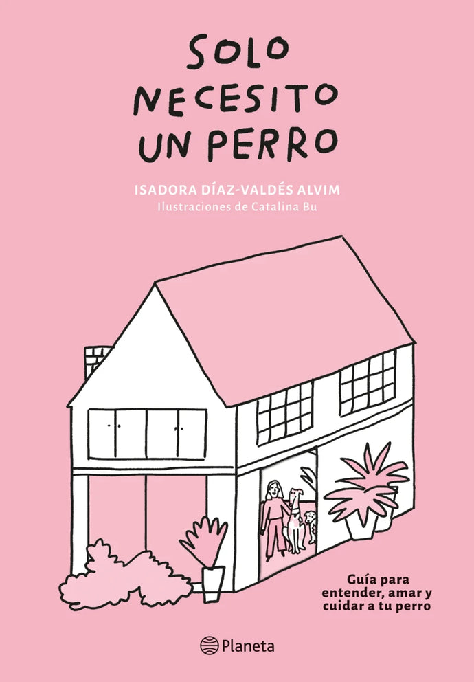 Solo necesito un perro - Isadora Díaz-Valdés, Catalina Bustos