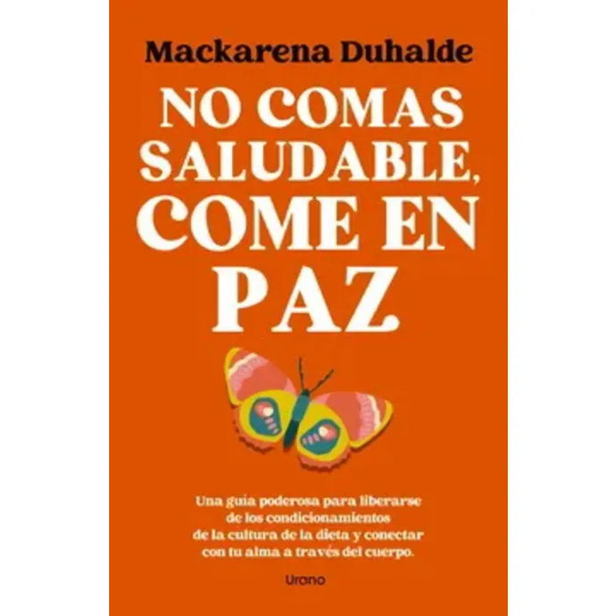 No Comas Saludable, Come En Paz - MACKARENA DUHALDE