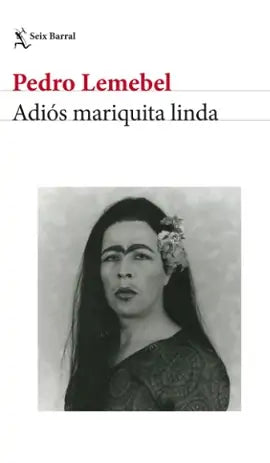 ADIOS MARIQUITA LINDA - Pedro Lemebel