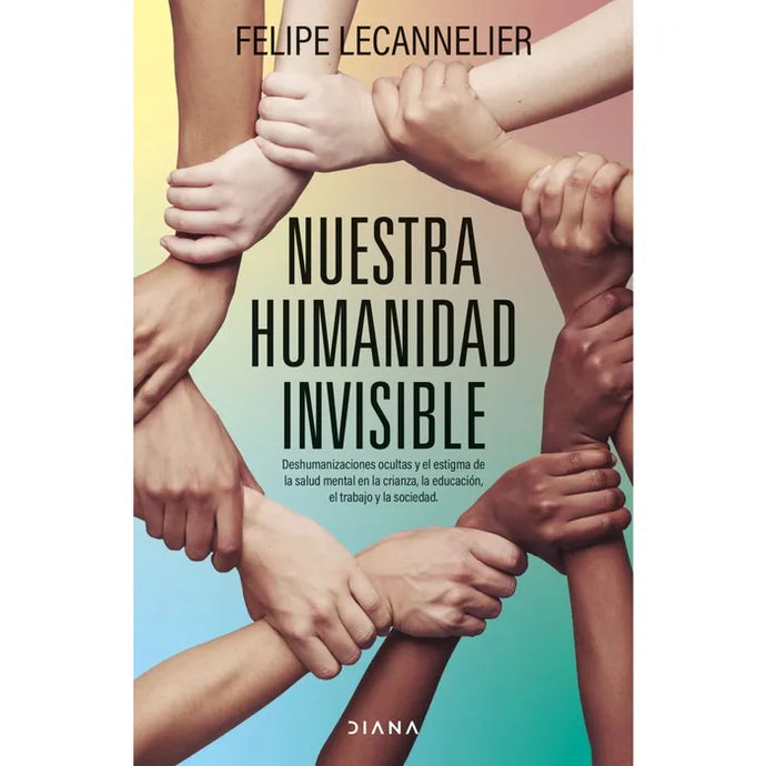 Nuestra Humanidad Invisible  -  FELIPE  LECANNELIER
