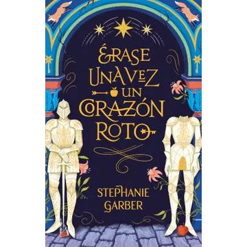 Érase Una Vez Un Corazón Roto- Stephanie Garber