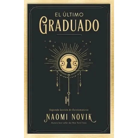El Ultimo Graduado - Naomi Novik