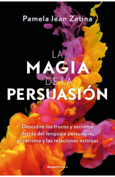 La magia de la persuasión - Pamela Jean Zetina