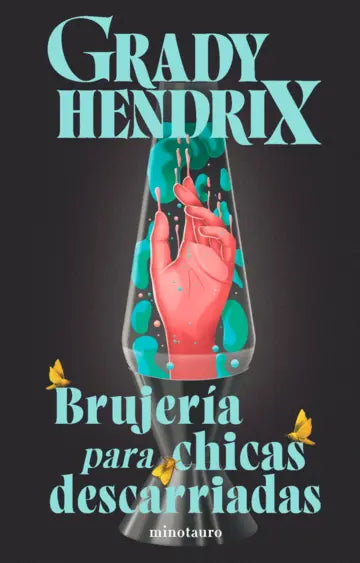 Brujería para chicas descarriadas - Grady Hendrix