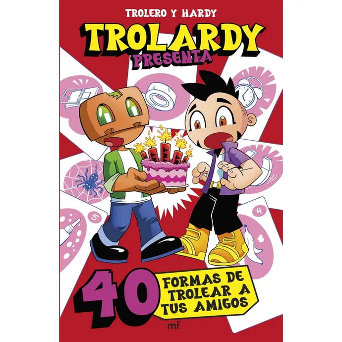 Trolardy Presenta 40 Formas De Trolear A Tus Amigos - TROLEROTUTOS Y HARDY