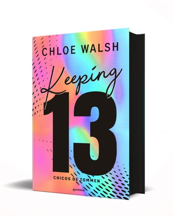 KEEPING 13 (ED. ESPECIAL) (LOS CHICOS DE TOMMEN 2)- Chloe Walsh
