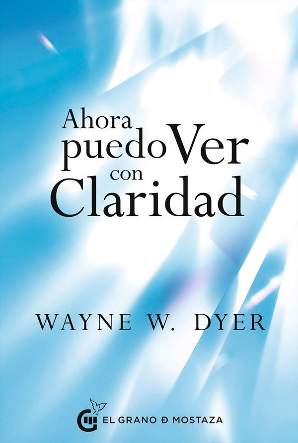 Ahora puedo ver con claridad - Wayne W. Dyer