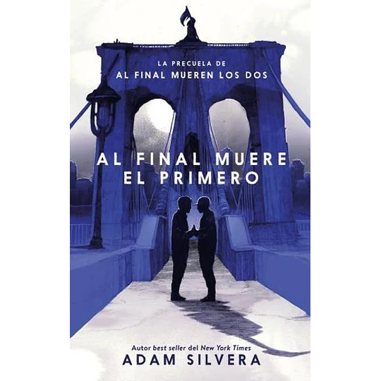 Al final muere el primero - Adam Silvera